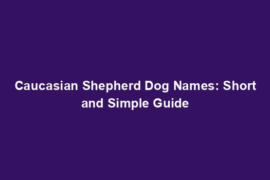 Caucasian Shepherd Dog Names: Short and Simple Guide