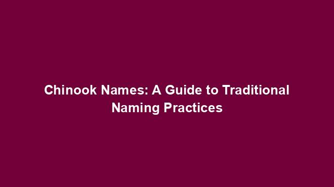 Chinook Names: A Guide to Traditional Naming Practices