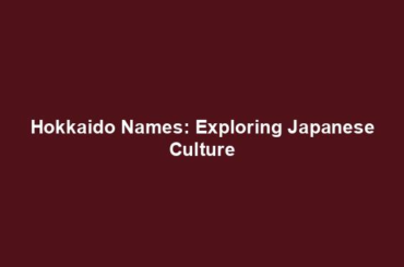 Hokkaido Names: Exploring Japanese Culture