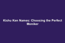 Kishu Ken Names: Choosing the Perfect Moniker